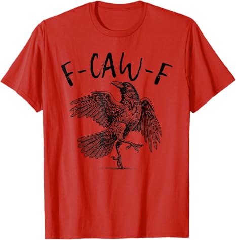 F-Caw-F Funny Unisex T-Shirt
