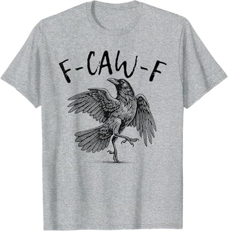F-Caw-F Funny Black Bird T-Shirt