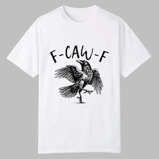 F-Caw-F Funny  Unisex T-Shirt