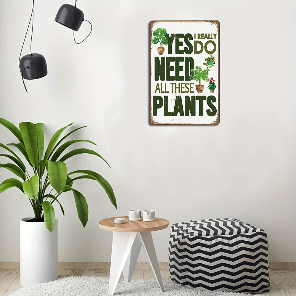 Yes I Really Do Need All These Plants  Decoration Poster Sign
